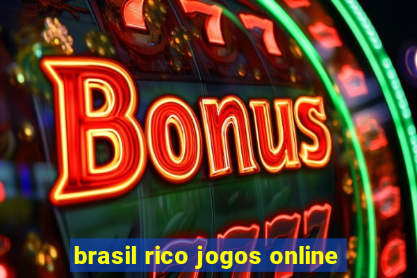 brasil rico jogos online